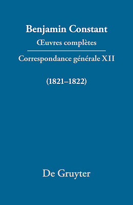 Livre Relié  uvres complètes, XII, Correspondance générale 1821 1822 de Benjamin Constant