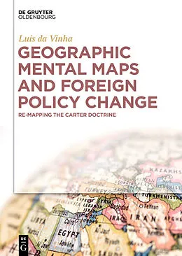 E-Book (pdf) Geographic Mental Maps and Foreign Policy Change von Luis Da Vinha