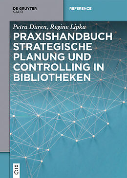 Fester Einband Praxishandbuch Strategische Planung und Controlling in Bibliotheken von Petra Düren, Regine Lipka