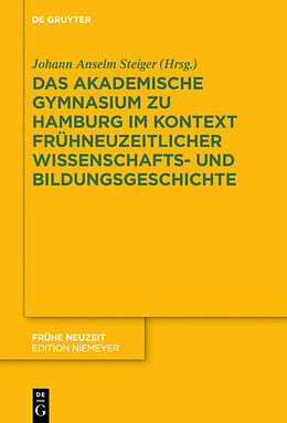 Fester Einband Das Akademische Gymnasium zu Hamburg (gegr. 1613) im Kontext frühneuzeitlicher Wissenschafts- und Bildungsgeschichte von 