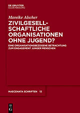 E-Book (epub) Zivilgesellschaftliche Organisationen ohne Jugend? von Mareike Alscher