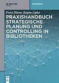 E-Book (pdf) Praxishandbuch Strategische Planung und Controlling in Bibliotheken von Petra Düren, Regine Lipka