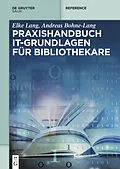 E-Book (pdf) Praxishandbuch IT-Grundlagen für Bibliothekare von Elke Lang, Andreas Bohne-Lang