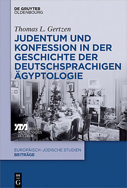 Fester Einband Judentum und Konfession in der Geschichte der deutschsprachigen Ägyptologie von Thomas L. Gertzen