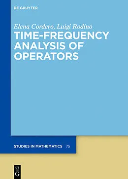 E-Book (epub) Time-Frequency Analysis of Operators von Elena Cordero, Luigi Rodino