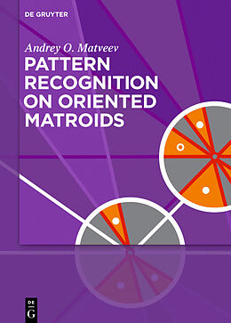 E-Book (pdf) Pattern Recognition on Oriented Matroids von Andrey O. Matveev
