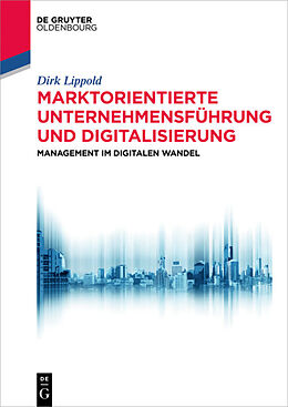 E-Book (pdf) Marktorientierte Unternehmensführung und Digitalisierung von Dirk Lippold