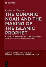 Kartonierter Einband Quranic Noah and the Making of the Islamic Prophet von Carlos A. Segovia