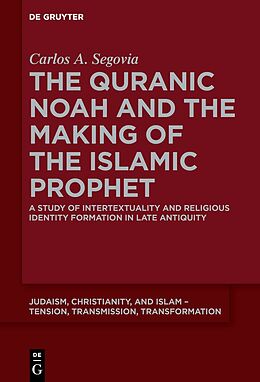 Couverture cartonnée The Quranic Noah and the Making of the Islamic Prophet de Carlos A. Segovia