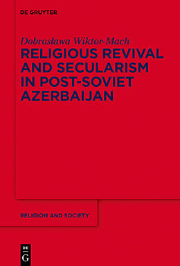 E-Book (epub) Religious Revival and Secularism in Post-Soviet Azerbaijan von Dobroslawa Wiktor-Mach