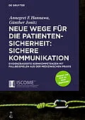 ePUB Neue Wege für die Patientensicherheit: Sichere Kommunikation von Annegret F. Hannawa, Günther Jonitz