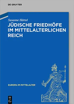 E-Book (pdf) Jüdische Friedhöfe im mittelalterlichen Reich von Susanne Härtel