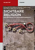 E-Book (pdf) Sichtbare Religion von Natalie Fritz, Anna-Katharina Höpflinger, Stefanie Knauß