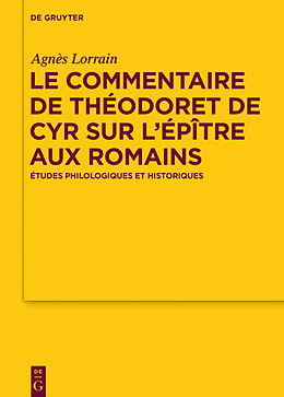 Livre Relié Le Commentaire de Théodoret de Cyr sur l Épître aux Romains de Agnès Lorrain