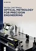 E-Book (pdf) Optical Metrology for Precision Engineering von Wei Gao, Yuki Shimizu