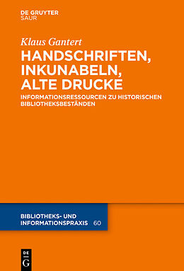 Fester Einband Handschriften, Inkunabeln, Alte Drucke - Informationsressourcen zu historischen Bibliotheksbeständen von Klaus Gantert