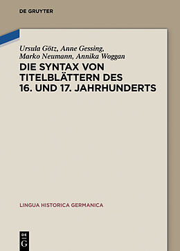 Fester Einband Die Syntax von Titelblättern des 16. und 17. Jahrhunderts von Ursula Götz, Anne Gessing, Marko Neumann