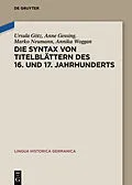 PDF Die Syntax von Titelblättern des 16. und 17. Jahrhunderts von Ursula Götz, Anne Gessing, Marko Neumann