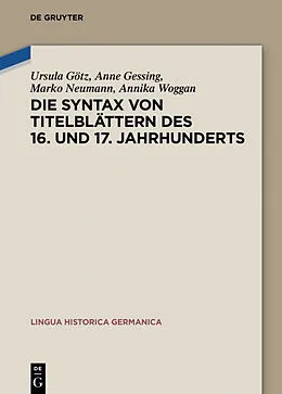 PDF Die Syntax von Titelblättern des 16. und 17. Jahrhunderts von Ursula Götz, Anne Gessing, Marko Neumann