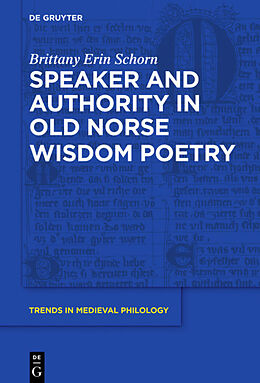 Livre Relié Speaker and Authority in Old Norse Wisdom Poetry de Brittany Erin Schorn