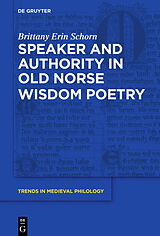 eBook (epub) Speaker and Authority in Old Norse Wisdom Poetry de Brittany Erin Schorn