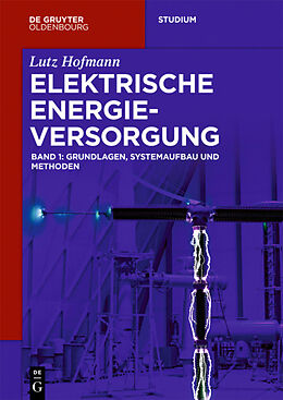 Kartonierter Einband Lutz Hofmann: Elektrische Energieversorgung / Grundlagen, Systemaufbau und Methoden von Lutz Hofmann