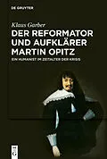 E-Book (pdf) Der Reformator und Aufklärer Martin Opitz (15971639) von Klaus Garber