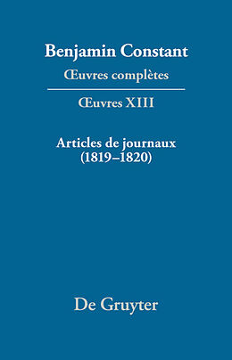 Livre Relié  uvres complètes, XIII, Articles de journaux (1819 1820) de Benjamin Constant