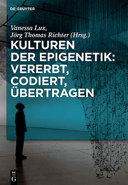 Kartonierter Einband Kulturen der Epigenetik: Vererbt, codiert, übertragen von 