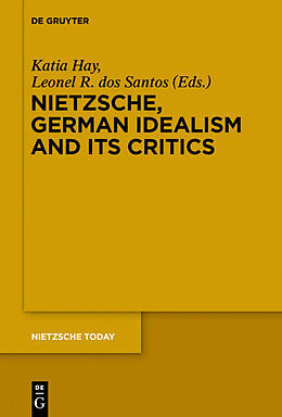 Couverture cartonnée Nietzsche, German Idealism and Its Critics de 