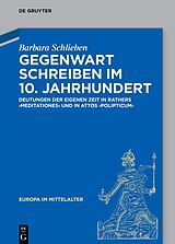 E-Book (epub) Gegenwart schreiben im 10. Jahrhundert von Barbara Schlieben