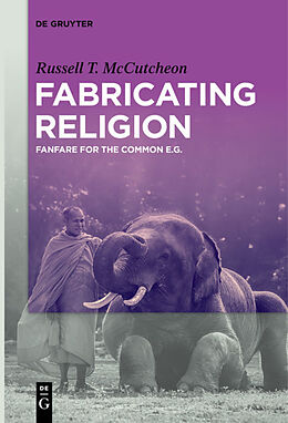 E-Book (epub) Fabricating Religion von Russell T. Mccutcheon