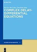 PDF Complex Delay-Differential Equations von Kai Liu, Ilpo Laine, Lianzhong Yang