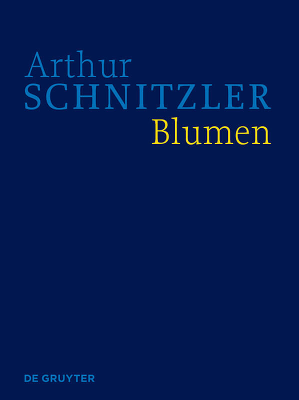 Arthur Schnitzler: Werke in historisch-kritischen Ausgaben / Blumen