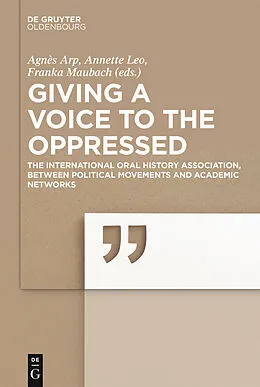 E-Book (pdf) Giving a voice to the Oppressed? von Agnès Arp, Annette Leo, Franka Maubach
