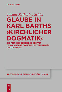 Fester Einband Glaube in Karl Barths 'Kirchlicher Dogmatik' von Juliane Schüz