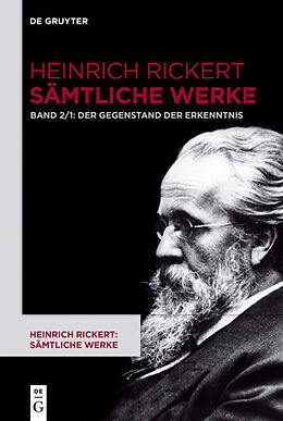 E-Book (pdf) Heinrich Rickert: Heinrich Rickert: Sämtliche Werke / Der Gegenstand der Erkenntnis von Heinrich Rickert