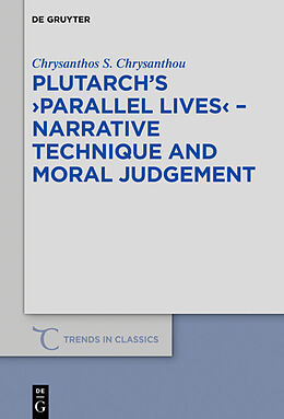 Fester Einband Plutarch s >Parallel Lives< - Narrative Technique and Moral Judgement von Chrysanthos S. Chrysanthou