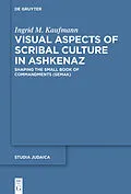 E-Book (pdf) Visual Aspects of Scribal Culture in Ashkenaz von Ingrid M. Kaufmann