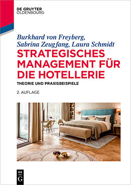 Kartonierter Einband Strategisches Management für die Hotellerie von Burkhard von Freyberg, Sabrina Zeugfang, Laura Schmidt