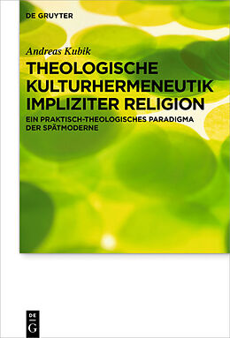 Fester Einband Theologische Kulturhermeneutik impliziter Religion von Andreas Kubik