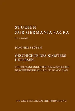 E-Book (epub) Geschichte des Zisterzienserinnenklosters Uetersen von den Anfängen bis zum Aussterben des Gründergeschlechts (1235/371302) von Joachim Stüben