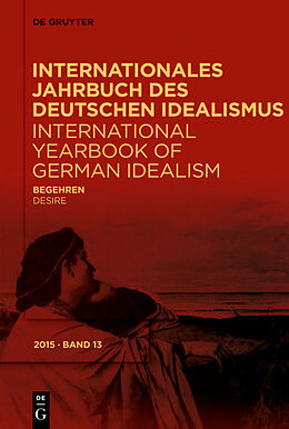 Kartonierter Einband Internationales Jahrbuch des Deutschen Idealismus / International... / Begehren / Desire von 