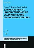 ePUB Bankenaufsicht, unkonventionelle Geldpolitik und Bankenregulierung von Paul J. J. Welfens, Samir Kadiric