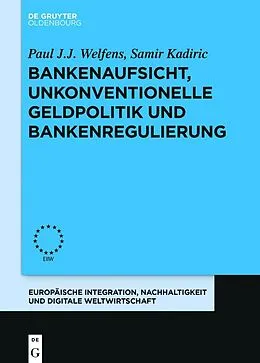 ePUB Bankenaufsicht, unkonventionelle Geldpolitik und Bankenregulierung von Paul J. J. Welfens, Samir Kadiric