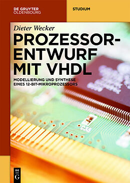 Kartonierter Einband Prozessorentwurf mit VHDL von Dieter Wecker