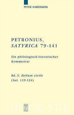 Fester Einband Titus Petronius Arbiter; Peter Habermehl: Petronius, Satyrica 79-141 / Bellum civile (Sat. 119124) von Peter Habermehl