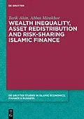 E-Book (epub) Wealth Inequality, Asset Redistribution and Risk-Sharing Islamic Finance von Tarik Akin, Abbas Mirakhor