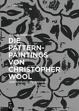 E-Book (epub) Die Pattern-Paintings von Christopher Wool von Kirsten Waldmann