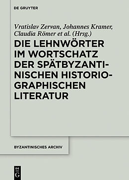 Fester Einband Die Lehnwörter im Wortschatz der spätbyzantinischen historiographischen Literatur von Vratislav Zervan